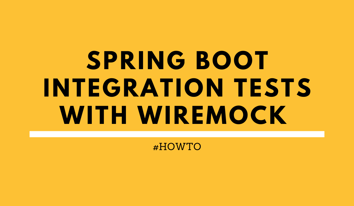 spring-boot-integration-tests-with-wiremock-and-junit-5-rieckpil