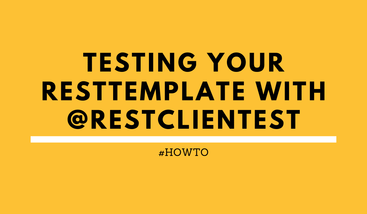 Testing your Spring RestTemplate with 