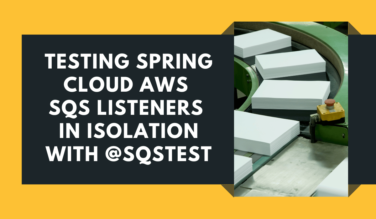 Amazon SQS Listener Testing With SqsTest Spring Cloud AWS 